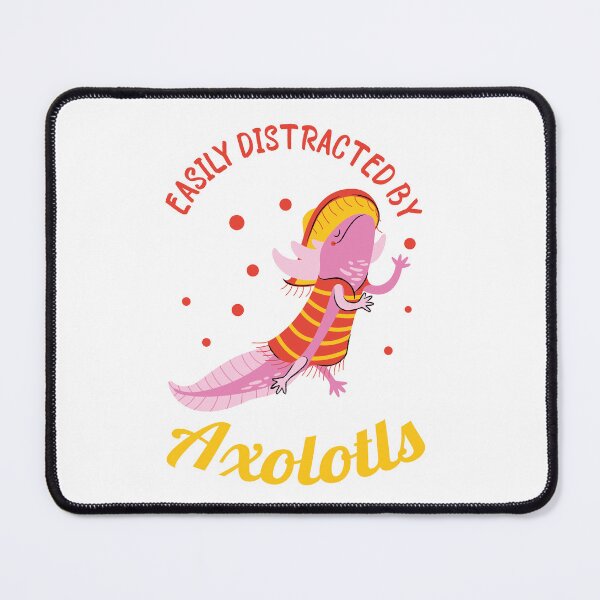 Item preview, Easily Distracted By Axolotls designed and sold by beefrancky.