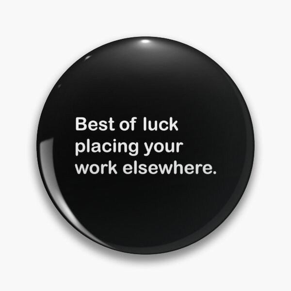Item preview, Best Of Luck Placing Your Work Elsewhere Funny Gift Classic T-Shirt designed and sold by laureljusjv.