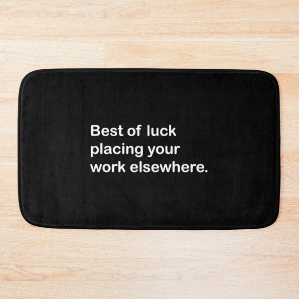 Item preview, Best Of Luck Placing Your Work Elsewhere Funny Gift Classic T-Shirt designed and sold by laureljusjv.