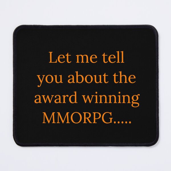 Item preview, Let me tell you about the award winning MMORPG.... designed and sold by Jho251981.