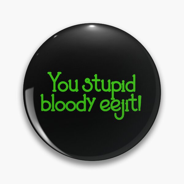Item preview, You stupid bloody eejit - Derry Girls quote designed and sold by EagleFang101.