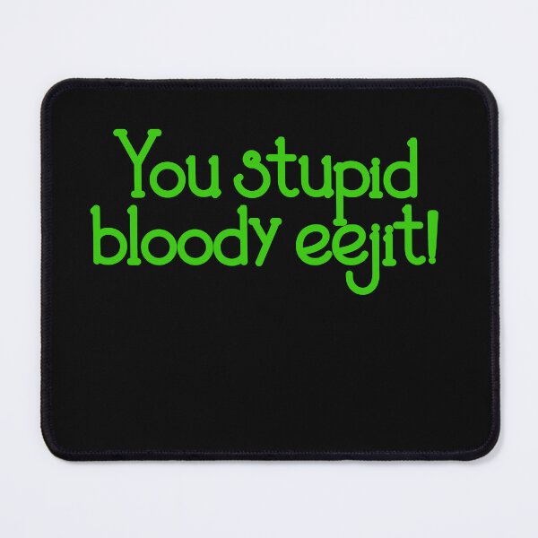 Item preview, You stupid bloody eejit - Derry Girls quote designed and sold by EagleFang101.