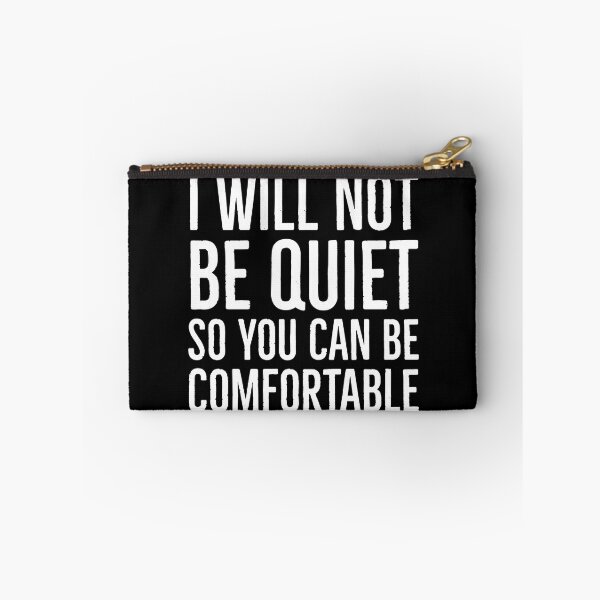 Item preview, I Won't Be Quiet So You Can Be Comfortable  designed and sold by Suzhi.