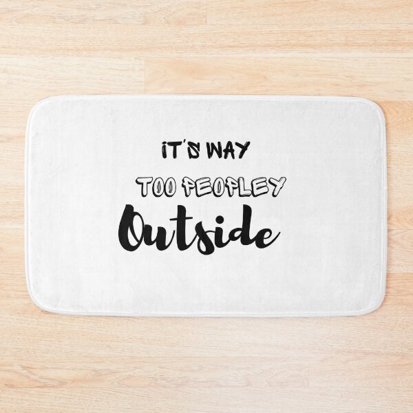 Item preview, It's way too peopley outside meaning designed and sold by yassminishop.