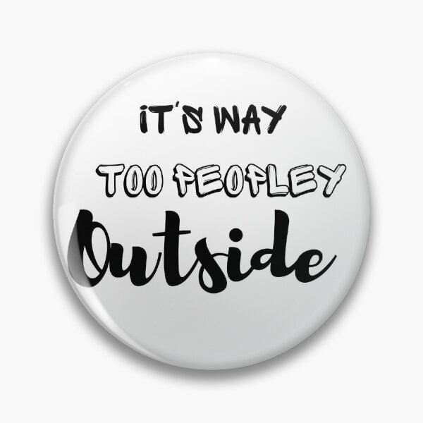 Item preview, It's way too peopley outside meaning designed and sold by yassminishop.