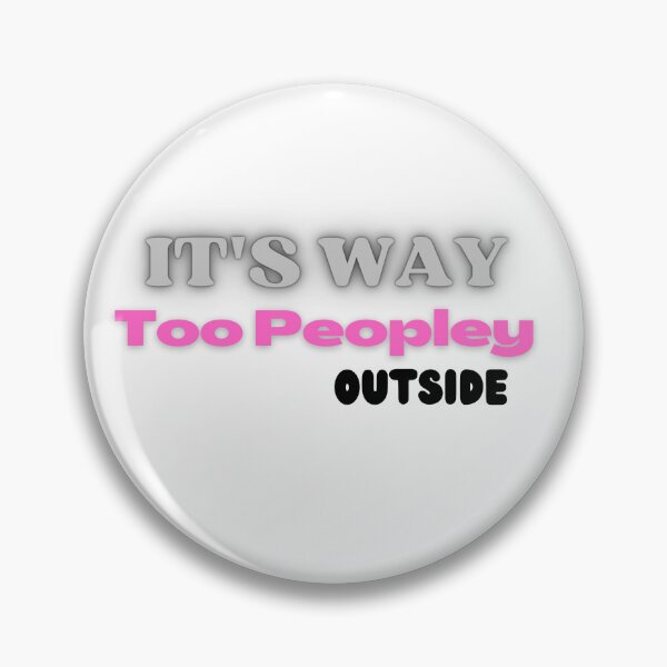 Item preview,  It's way too peopley outside meaning designed and sold by yassminishop.