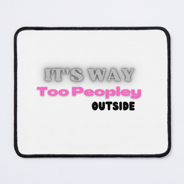 Item preview,  It's way too peopley outside meaning designed and sold by yassminishop.
