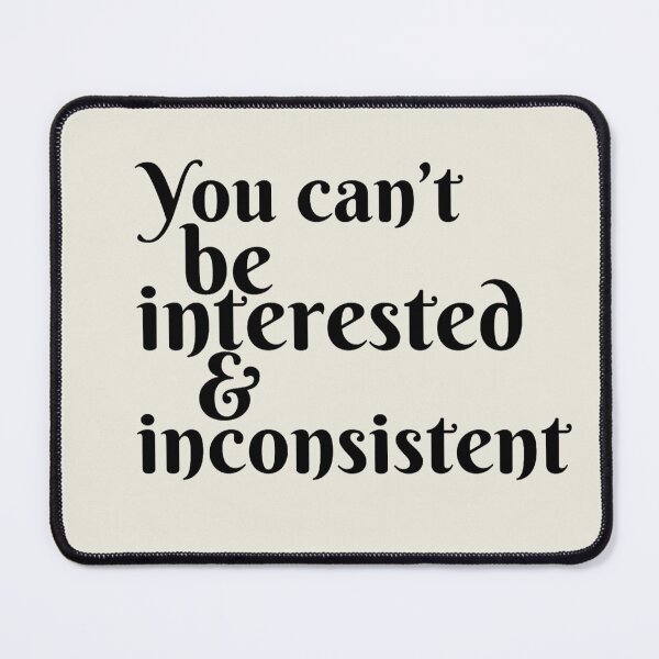 Item preview, Copy of You can’t be interested and inconsistent  designed and sold by Lavannya.