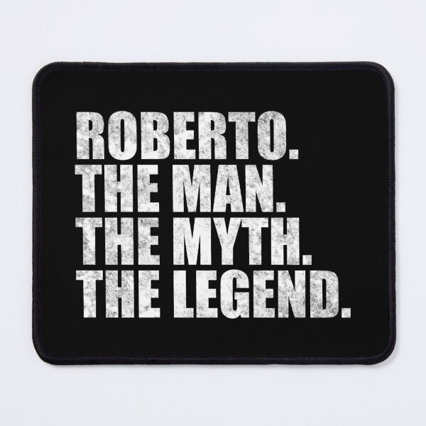 Item preview, Roberto Name Roberto The Man The Myth The legend designed and sold by Teelogic.