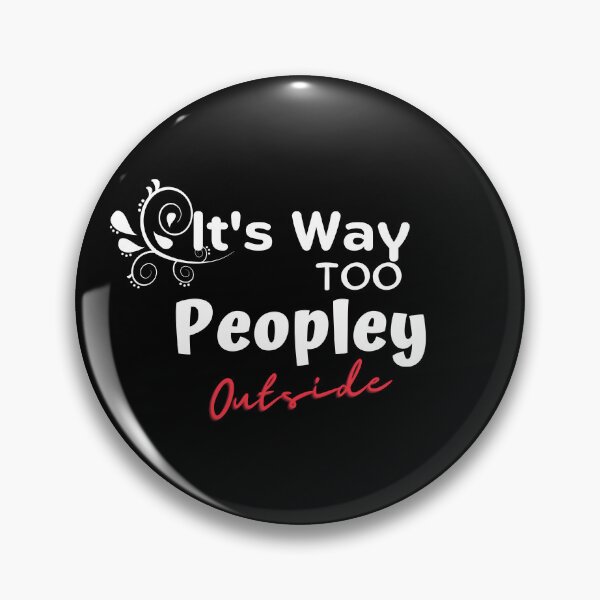 Item preview, Copie de It's way too peopley outside meaning designed and sold by yassminishop.