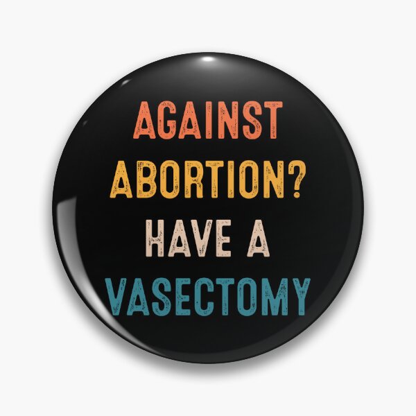 Item preview, Against Abortion Have A Vasectomy Pro Choice Women's Rights designed and sold by RosannaArt.