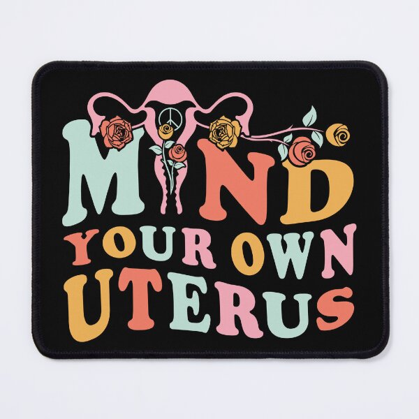 Item preview, Uterus, Reproductive Rights, Mind your own Uterus | Pro choice designed and sold by GPODdesign.