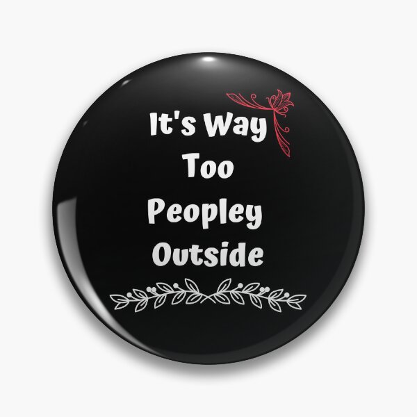 Item preview,  It's way too peopley outside meaning designed and sold by yassminishop.