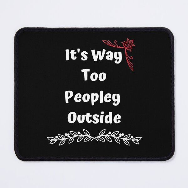Item preview,  It's way too peopley outside meaning designed and sold by yassminishop.