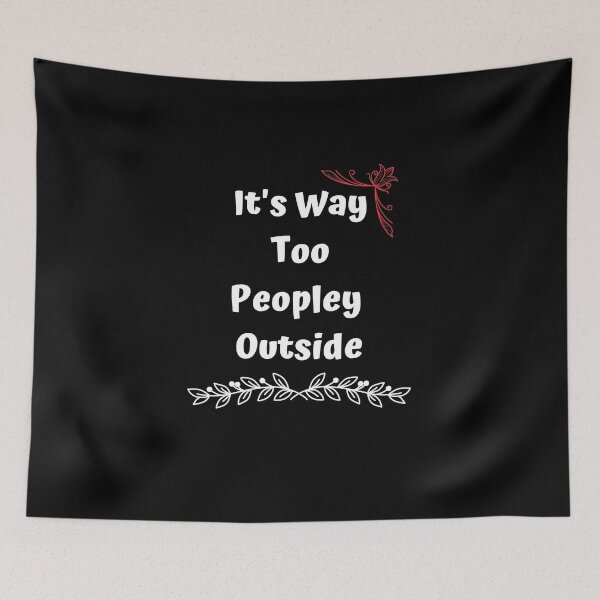 Item preview,  It's way too peopley outside meaning designed and sold by yassminishop.