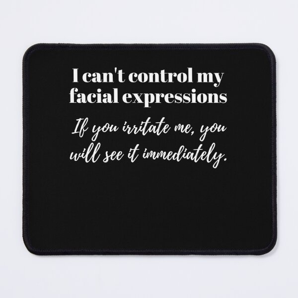 Item preview, I am not responsible for what my face does funny warning face designed and sold by Click-Like.