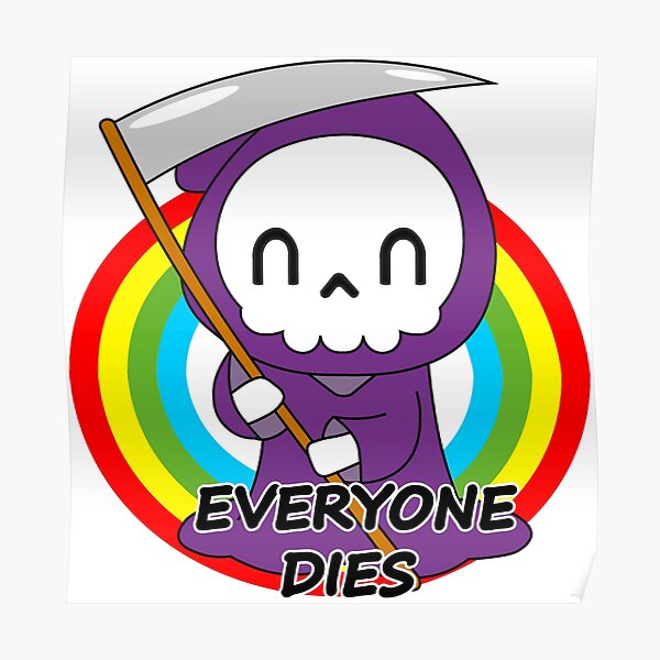 &ldquo;Everyone Dies&rdquo; Poster for Sale by RevivalGraphic | Redbubble