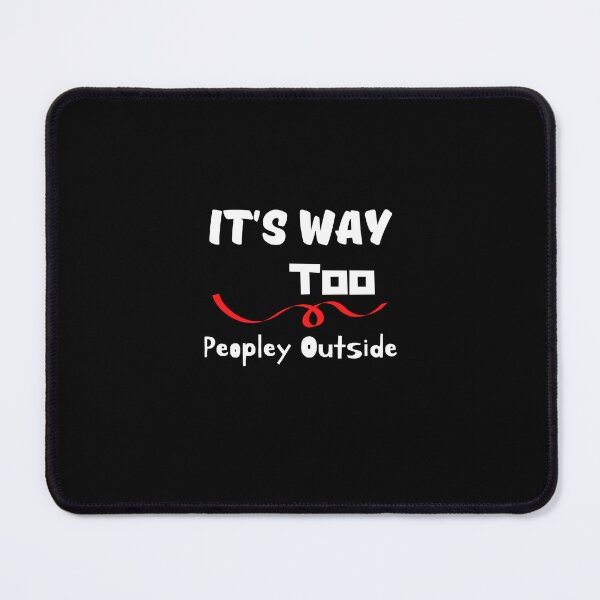 Item preview, It's way too peopley outside meaning designed and sold by yassminishop.