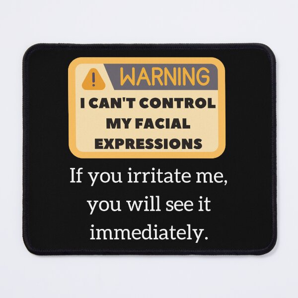 Item preview, I am not responsible for what my face does funny warning face designed and sold by Click-Like.