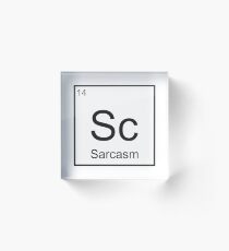 The Element of Sarcasm Acrylic Block