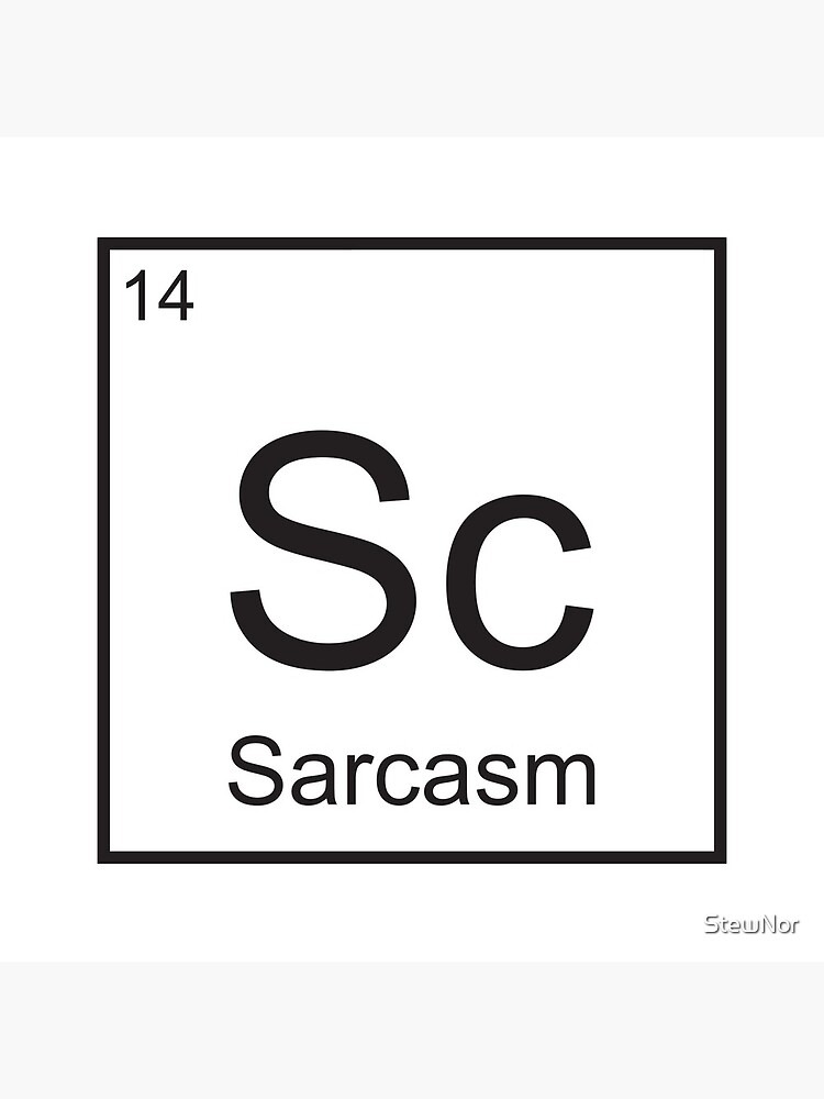 The Element of Sarcasm by StewNor