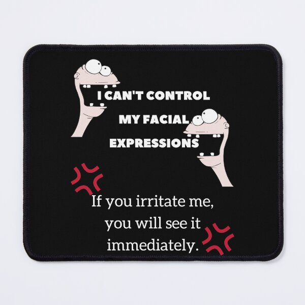 Item preview, I am not responsible for what my face does funny warning face designed and sold by Click-Like.