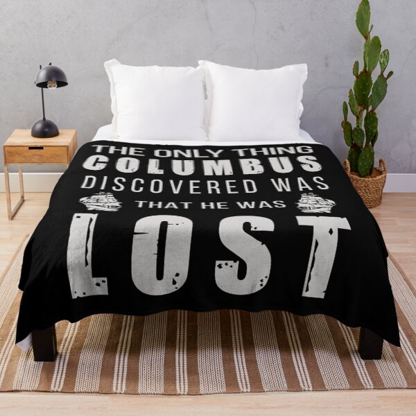 Item preview, The only thing Columbus discovered was that he was Lost Tees designed and sold by infinitecity751.