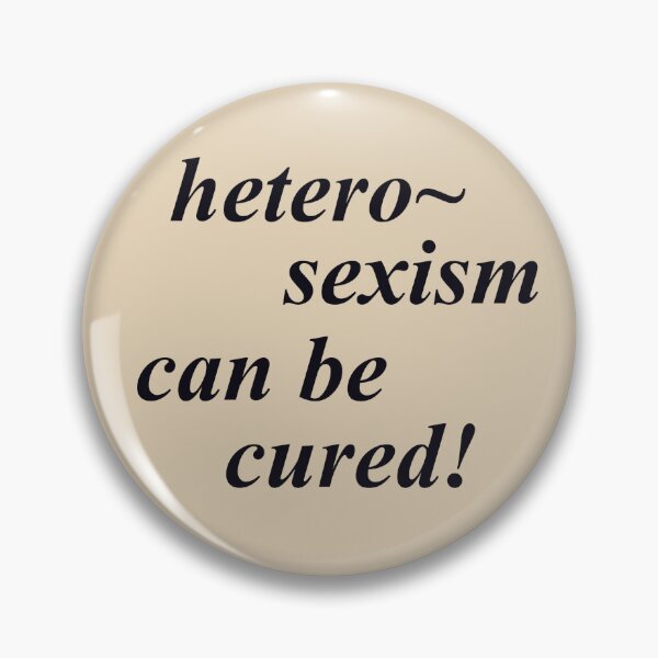 Item preview, VINTAGE PRIDE PIN - HETEROSEXISM CAN BE CURED designed and sold by seren0.