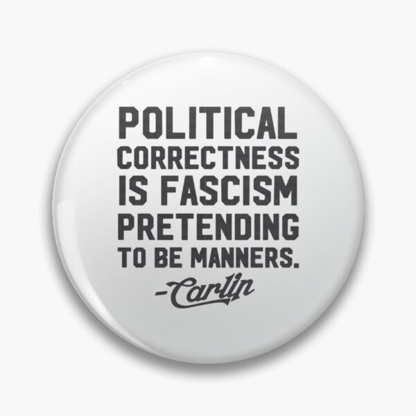 Item preview, George Carlin Political Correctness Is Fascism Pretending To Be Manners   designed and sold by Barnabsashop.