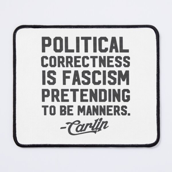 Item preview, George Carlin Political Correctness Is Fascism Pretending To Be Manners   designed and sold by Barnabsashop.