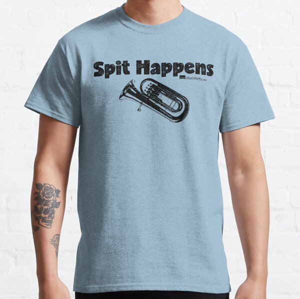 Spit Happens - Baritone (Black Lettering) Classic T-Shirt