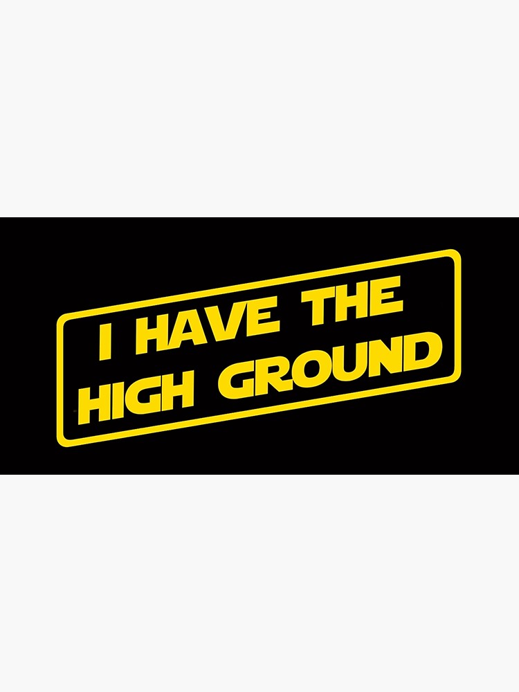 "I have the high ground Poster" Sticker for Sale by popabibler Redbubble
