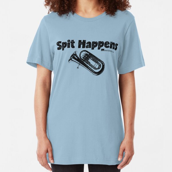 Spit Happens - Tuba (Black Lettering) Slim Fit T-Shirt