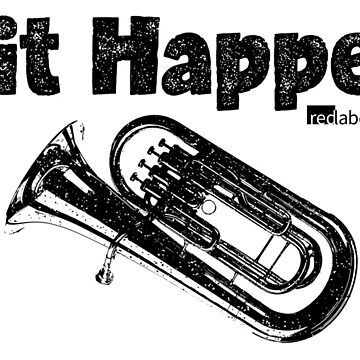 Artwork thumbnail, Spit Happens - Tuba (Black Lettering) by RedLabelShirts