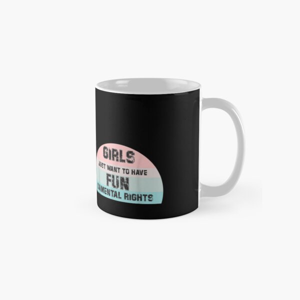 Item preview, Girls Just Want To Have Fun Damental Human Rights designed and sold by bilal233.