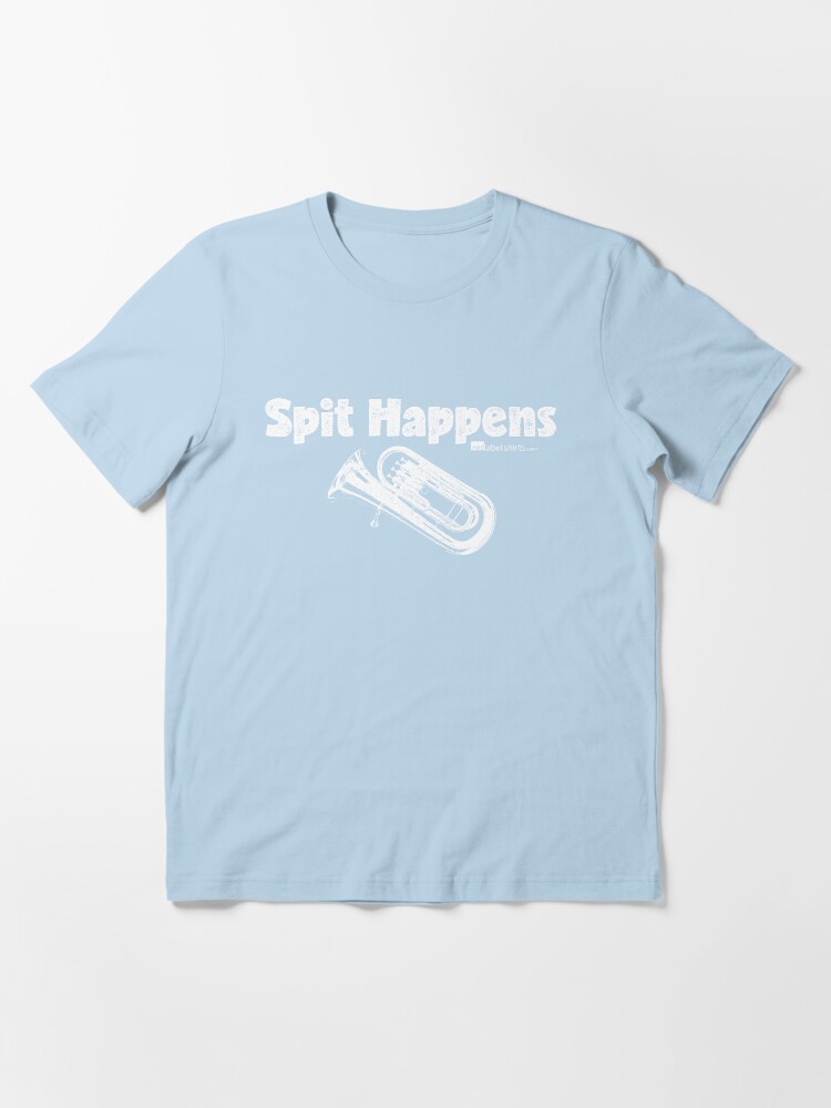 Thumbnail 3 of 7, Essential T-Shirt, Spit Happens - Tuba (White Lettering) designed and sold by RedLabelShirts.