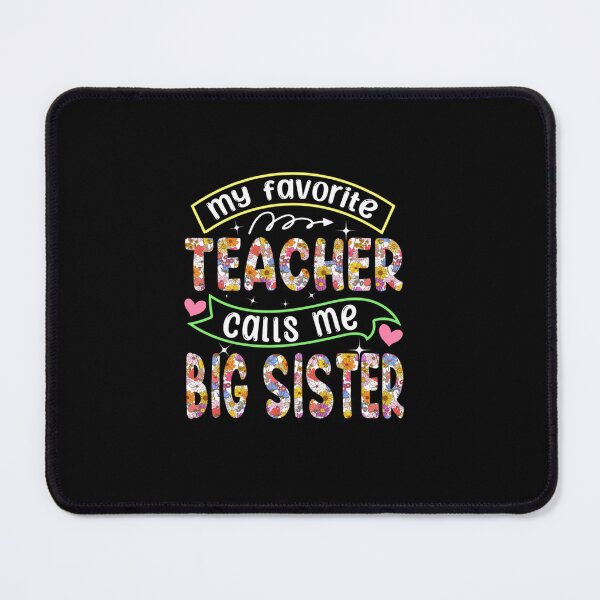 Item preview, MY FAVORITE TEACHER CALLS ME BIG SISTER MOTHERS DAY APPAREL designed and sold by sobriowslen.