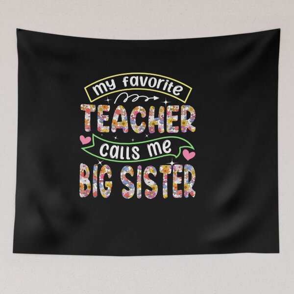 Item preview, MY FAVORITE TEACHER CALLS ME BIG SISTER MOTHERS DAY APPAREL designed and sold by sobriowslen.