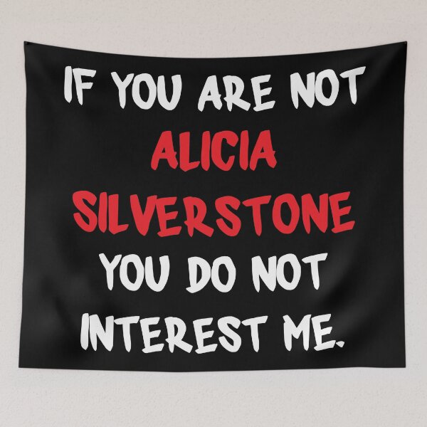 Item preview, Alicia Silverstone - If you are not designed and sold by 2Girls1Shirt.