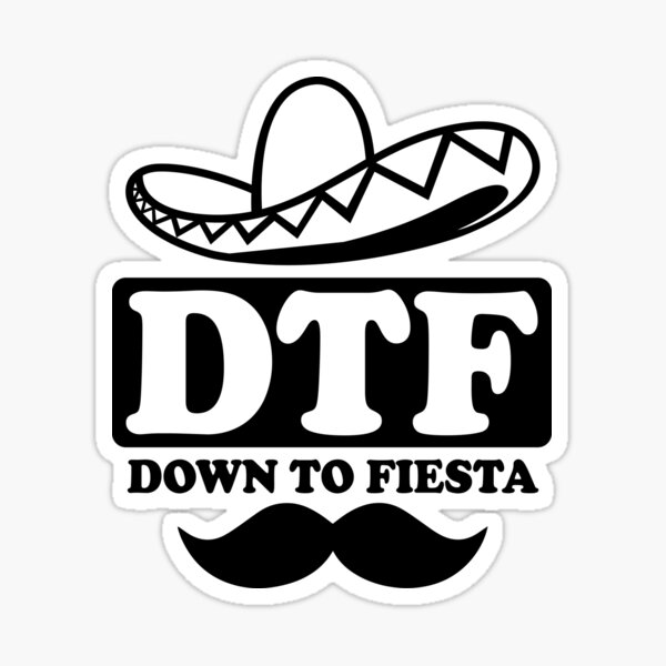 Dtf Down To Fiesta Sticker By Allthingspass Redbubble