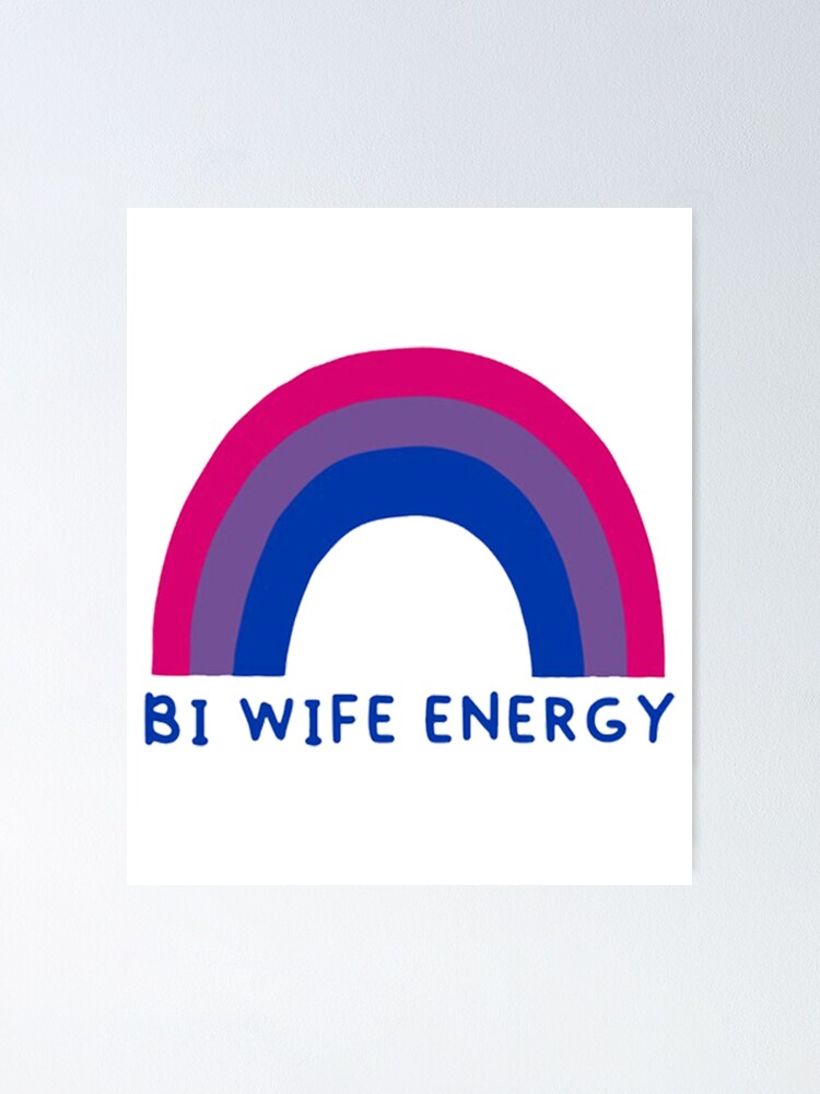 Bi Wife Energy Bisexual Pride Flag Rainbow Poster For Sale By