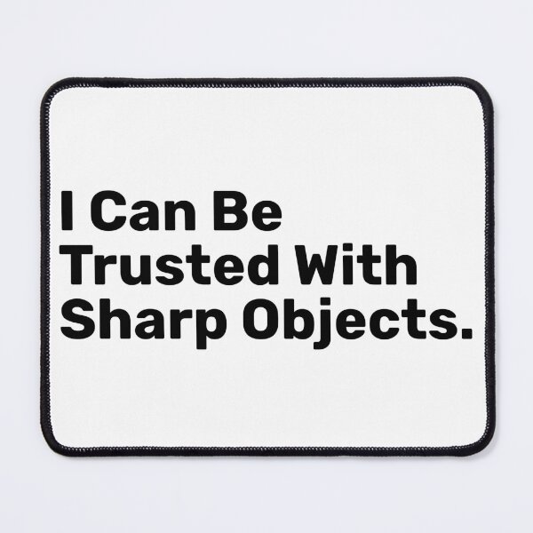 Item preview, I Can Be Trusted With Sharp Objects | Funny Saying designed and sold by BopleDesigns.