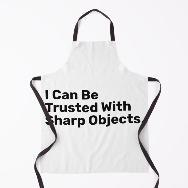 Item preview, I Can Be Trusted With Sharp Objects | Funny Saying designed and sold by BopleDesigns.