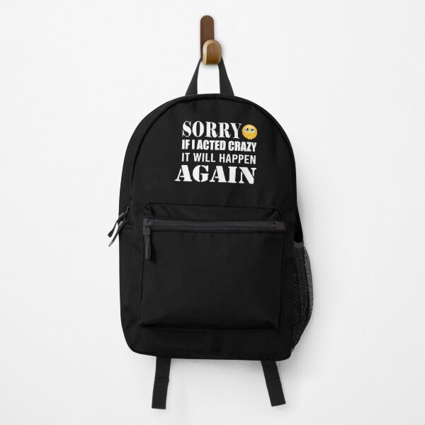 Item preview, Sorry IF I Acted Crazy IT Will Happen Again designed and sold by Themiror.