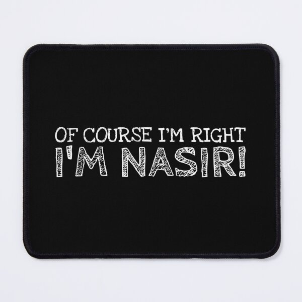 Item preview, Of Course I’m Right I’m Nasir Funny Personalized Name designed and sold by MariosNydras.