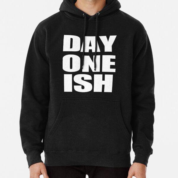 Day One Ish Hoodies Sweatshirts for Sale Redbubble