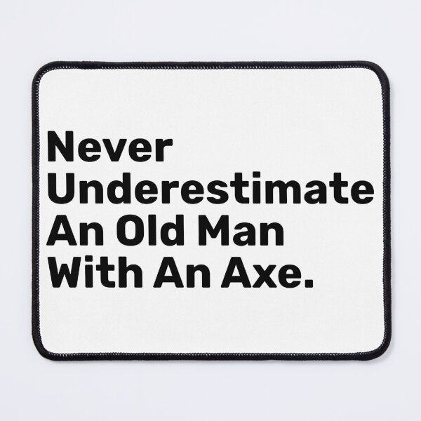 Item preview, Never Underestimate An Old Man With An axe designed and sold by BopleDesigns.