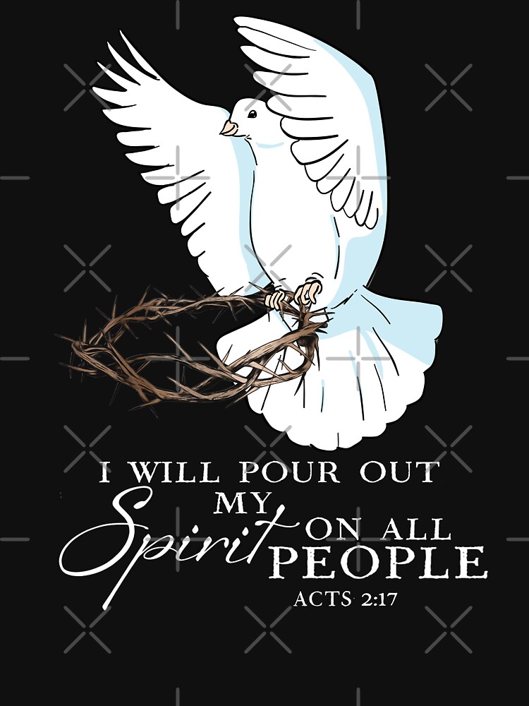 "Dove Bird I Will Pour Out My Spirit On All People ACTS 2 17 T-Shirt ...