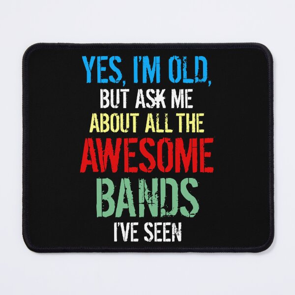 Item preview, Yes I’m Old But Ask Me About The Awesome Bands I've Seen designed and sold by w1ckerman.