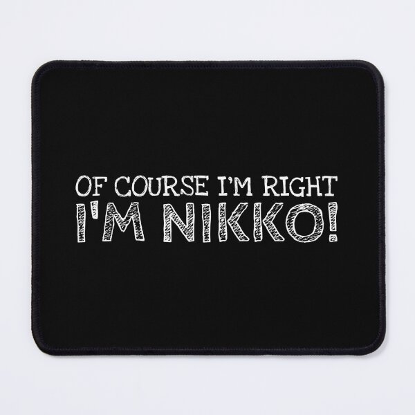 Item preview, Of Course I’m Right I’m Nikko Funny Personalized Name designed and sold by MariosNydras.